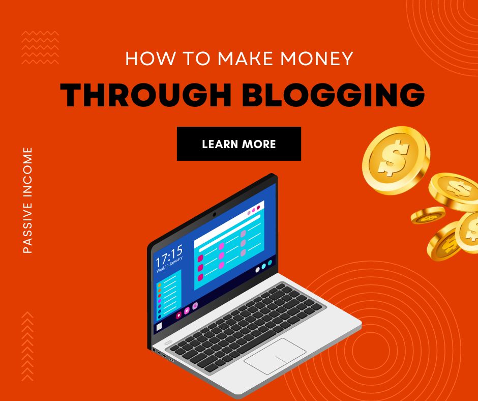 A Comprehensive Guide on Making Money through Blogging