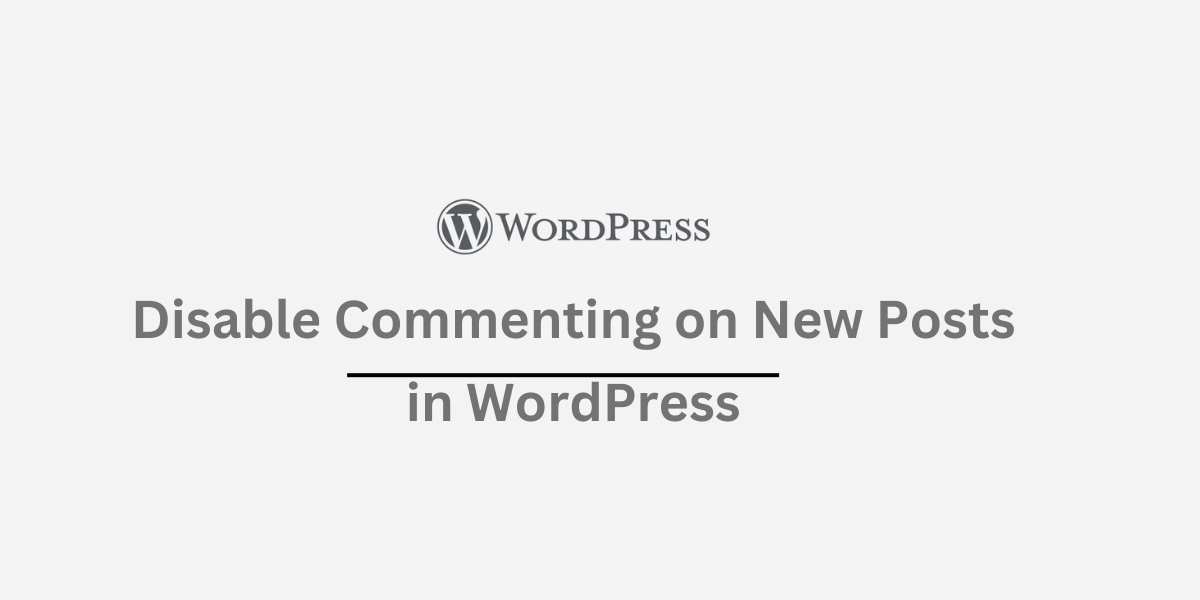 How to Disable Commenting on New Posts in WordPress